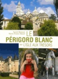 Sarah Boissart - Le Périgord blanc : l'isle aux trésors.