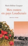 Marie-Hélène Coupaye - Mes contes en pays Loudunais.