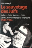 Limore Yagil - Le sauvetage des Juifs - Indre-et-Loire, Maine-et-Loire, Sarthe, Mayenne et Loire-Inférieure (1940-1944).