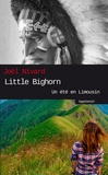 Joël Nivard - Little Bighorn, un été en Limousin.