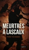 Pierre-Yves Demars - Meurtres à Lascaux.