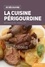 Jeanne Delage - La cuisine périgourdine.