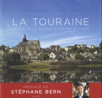 Pascal Dubrisay - La Touraine - Jardin de la France et terre de Loire.