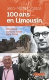 Jean-Michel Valade - 100 ans en Limousin - Chronique au fil du siècle 1901-2000.