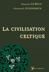 Françoise Le Roux et Christian-J Guyonvarc'h - La civilisation celtique.