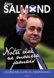 Alex Salmond - Notre rêve ne mourra jamais - L'Ecosse sur la voie de l'indépendance.