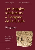 Fabien Régnier et Jean-Pierre Drouin - Les peuples fondateurs à l'origine de la Gaule - Tome 2, La Gaule Belgique.