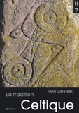Yvan Guéhennec - La Tradition celtique - De par la langue et les textes, la Bretagne dans la tradition celtique.