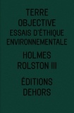 Holmes Rolston III - Terre objective - Essais d'éthique environnementale.