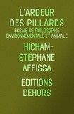 Hicham-Stéphane Afeissa - L'Ardeur des pillards - Et autres essais de philosophie environnementale et animale.