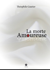 Théophile Gautier - La Morte amoureuse.