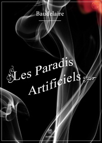 Charles Baudelaire - Les Paradis artificiels.