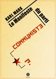 Karl Marx et Friedrich Engels - Le Manifeste du Parti communiste - Ou le cri d'un bourgeois révolté.