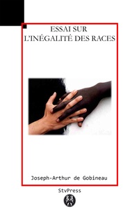 Joseph-Arthur De Gobineau - Essai sur l'inégalité des races humaines.