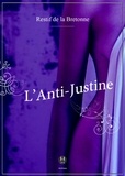 Restif De La Bretonne - L'Anti-Justine.