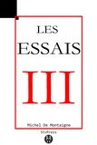 Michel De Montaigne - Les Essais - Livre III.
