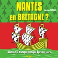 Dominique Le Page - Nantes en Bretagne ? - Nantes et la Bretagne du Moyen Age à nos jours.