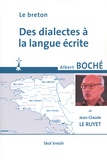 Albert Boché et Jean-Claude Le Ruyet - Le breton - Des dialectes à la langue écrite.