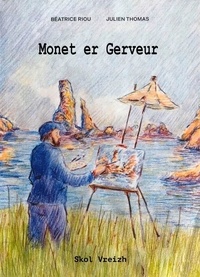 Béatrice Riou et Julien Thomas - Monet er Gerveur - Tal-ouzh-tal gant ar mor bras.