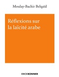 Moulay-Bachir Belqaïd - Réflexions sur la laïcité arabe.