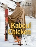 Marie de Douhet - Kaboul chicken - Le journal d'une jeune Française partie skier en Afghanistan.