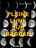 Akram Belkaïd - Pleine lune sur Bagdad.