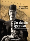 Moustapha El Hefnaoui - Un destin égyptien - Histoire d'une nationalisation.