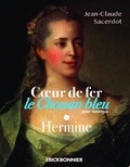 Jean-Claude Sacerdot - Coeur de fer, le Chouan bleu Tome 1 : Hermine.