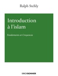 Ralph Stehly - Introduction à l'Islam - Tome 1, Fondements et croyances.