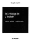 Ralph Stehly - Introduction à l'Islam - Tome 2, Valeurs - Mystiques - Clivages et débats.