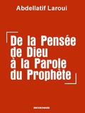 Abdellatif Laroui - De la pensée de Dieu à la parole du Prophète.
