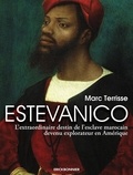 Marc Terrisse - Estevanico - L'extraordinaire destin de l'esclave marocain devenu explorateur en Amérique.