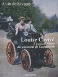 Alain de Savigny - Louise Cayrol - L'exaltante muse des pionniers de l'automobile.