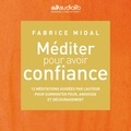 Fabrice Midal - Méditer pour avoir confiance.
