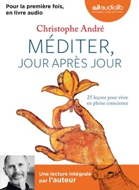 Christophe André - Méditer, jour après jour. 1 CD audio MP3