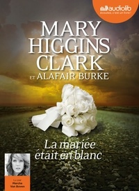 Mary Higgins Clark - La mariée était en blanc. 1 CD audio MP3