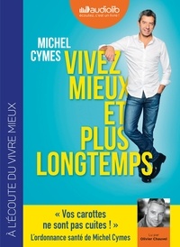 Michel Cymes - Vivez mieux et plus longtemps. 1 CD audio MP3
