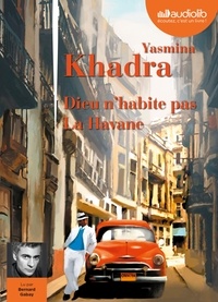 Yasmina Khadra - Dieu n'habite pas La Havane. 1 CD audio MP3