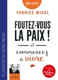 Fabrice Midal - Foutez-vous la paix ! Et commencez à vivre. 1 CD audio MP3