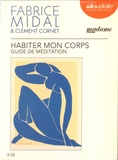 Fabrice Midal - Habiter mon corps - Guide de méditation. 3 CD audio