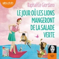 Raphaëlle Giordano - Le jour où les lions mangeront de la salade verte.