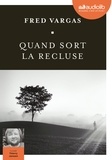 Fred Vargas - Une enquête du commissaire Adamsberg  : Quand sort la recluse. 1 CD audio MP3