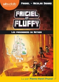  Frigiel et Nicolas Digard - Frigiel et Fluffy Tome 2 : Les prisonniers du Nether. 1 CD audio MP3