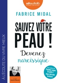 Fabrice Midal - Sauvez votre peau ! - Devenez narcissique. 1 CD audio MP3