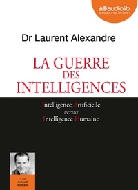 Laurent Alexandre et Arnaud Romain - La guerre des intelligences. 1 CD audio MP3