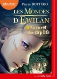 Pierre Bottero - Les Mondes d'Ewilan Tome 1 : La forêt des captifs. 1 CD audio MP3