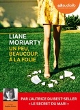 Liane Moriarty - Un peu, beaucoup, à la folie. 2 CD audio MP3
