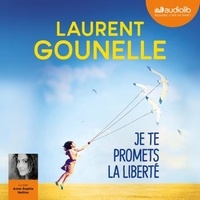 Laurent Gounelle - Je te promets la liberté.