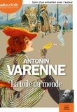 Antonin Varenne - La toile du monde. 1 CD audio MP3