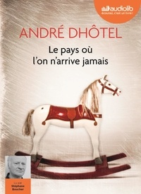 André Dhôtel - Le pays où l'on n'arrive jamais. 1 CD audio MP3